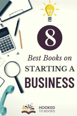 how to start a business books: exploring the best strategies for entrepreneurial success