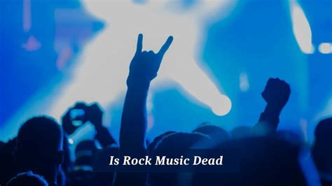 is rock music dead: But it's still the soundtrack to many of our greatest moments.